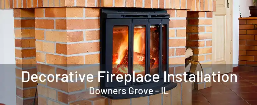 Decorative Fireplace Installation Downers Grove - IL