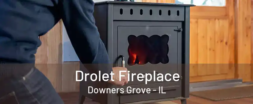 Drolet Fireplace Downers Grove - IL