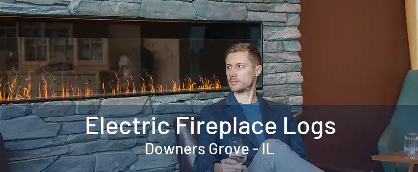 Electric Fireplace Logs Downers Grove - IL