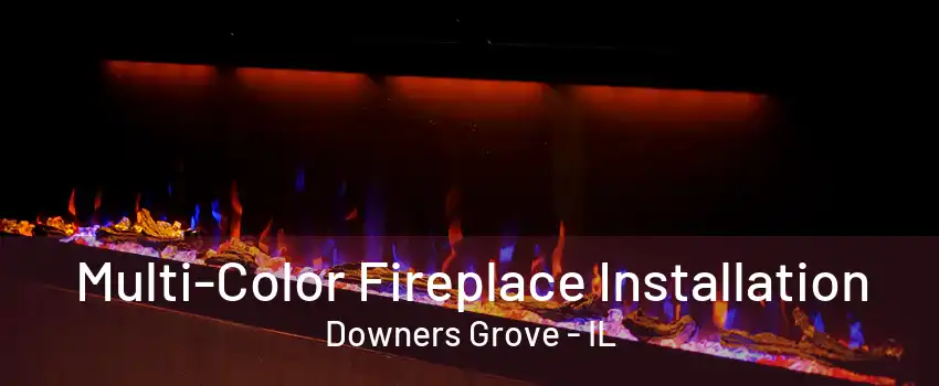 Multi-Color Fireplace Installation Downers Grove - IL